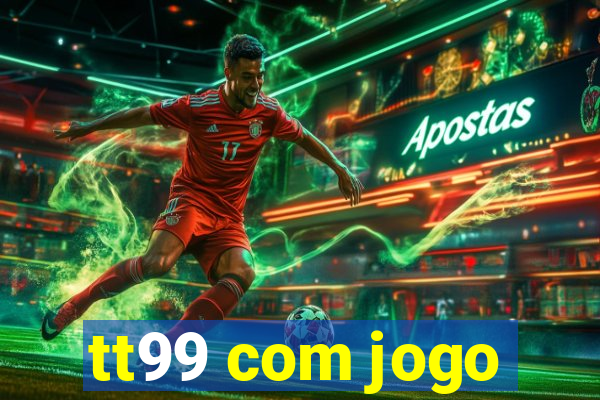 tt99 com jogo